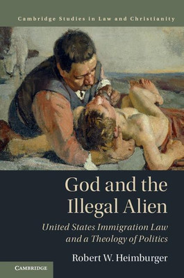 God and the Illegal Alien(English, Hardcover, Heimburger Robert W.)