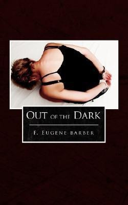 Out Of The Dark(English, Paperback, Barber F. Eugene)