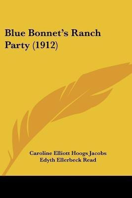 Blue Bonnet's Ranch Party (1912)(English, Paperback, Jacobs Caroline Elliott Hoogs)