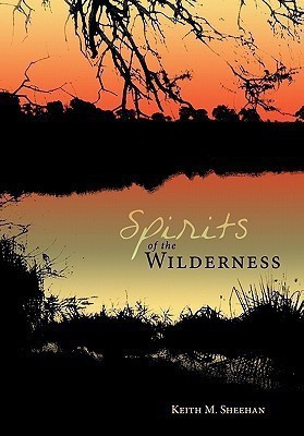 Spirits of the Wilderness(English, Hardcover, Sheehan Keith M.)
