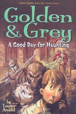 Golden & Grey: A Good Day for Haunting(English, Paperback, Arnold Louise)