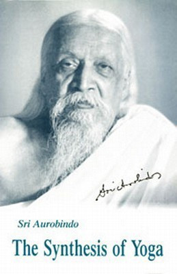The Synthesis of Yoga(English, Paperback, Ghose Aurobindo)