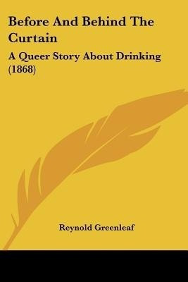 Before And Behind The Curtain(English, Paperback, Greenleaf Reynold)