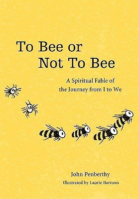 To Bee or Not to Bee  - A Book for Beeings Who Feel There's More to Life Than Just Making Honey(English, Hardcover, Penberthy John)