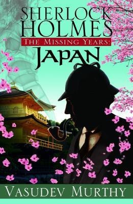 Sherlock Holmes, the Missing Years(English, Hardcover, Murthy Vasudev)