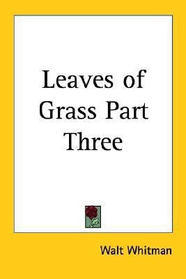 Leaves of Grass Part Three(English, Paperback, Whitman Walt)