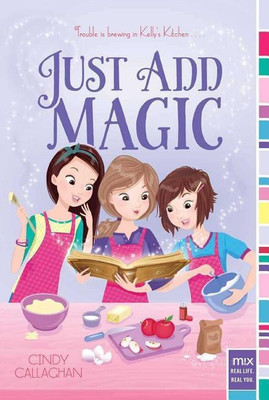 Just Add Magic(English, Paperback, Callaghan Cindy)