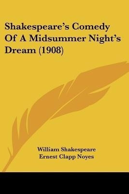 Shakespeare's Comedy Of A Midsummer Night's Dream (1908)(English, Paperback, Shakespeare William)