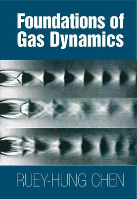 Foundations of Gas Dynamics(English, Hardcover, Chen Ruey-Hung)