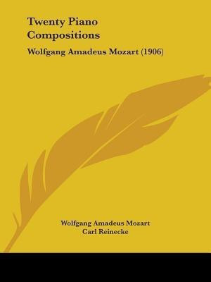 Twenty Piano Compositions(English, Paperback, Mozart Wolfgang Amadeus)