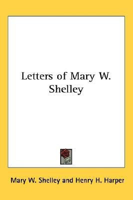 Letters of Mary W. Shelley(English, Paperback, Shelley Mary W)
