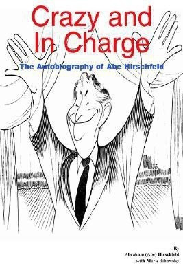 Crazy and in Charge: the Autobiography of Abe Hirschfeld(English, Paperback, Hirschfeld Abraham)