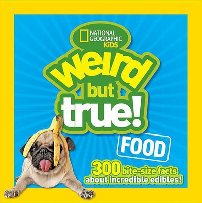 Weird But True! Food(English, Hardcover, National Geographic Kids)