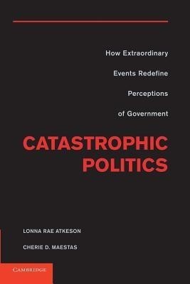 Catastrophic Politics(English, Paperback, Atkeson Lonna Rae)