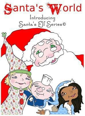 Santa's World, Introducing Santa's Elf Series(English, Hardcover, Moore Joe)