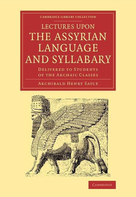 Lectures upon the Assyrian Language and Syllabary(English, Paperback, Sayce Archibald Henry)
