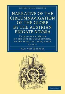 Narrative of the Circumnavigation of the Globe by the Austrian Frigate Novara: Volume 1(English, Paperback, Scherzer Karl von)