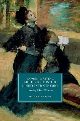 Women Writing Art History in the Nineteenth Century(English, Hardcover, Fraser Hilary)