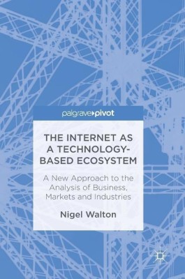 The Internet as a Technology-Based Ecosystem(English, Hardcover, Walton Nigel)