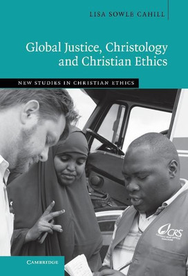Global Justice, Christology and Christian Ethics(English, Hardcover, Cahill Lisa Sowle)