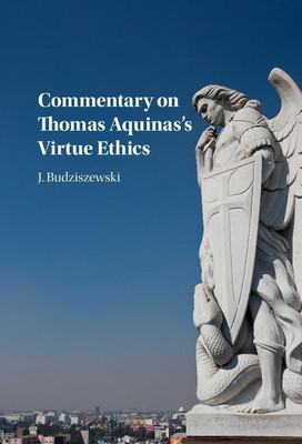Commentary on Thomas Aquinas's Virtue Ethics(English, Hardcover, Budziszewski J.)