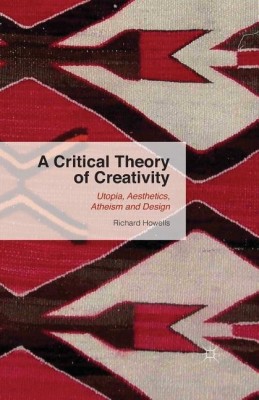 A Critical Theory of Creativity(English, Paperback, Howells R.)