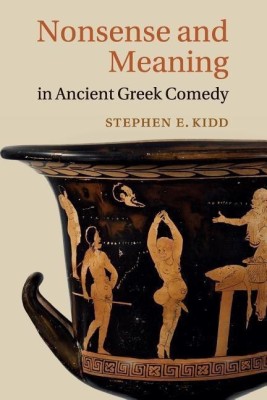 Nonsense and Meaning in Ancient Greek Comedy(English, Paperback, Kidd Stephen E.)