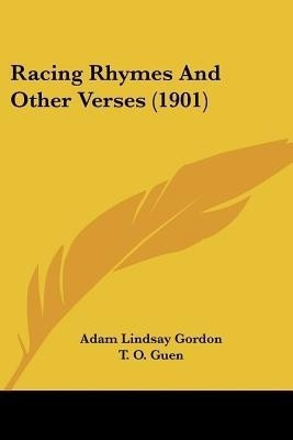 Racing Rhymes And Other Verses (1901)(English, Paperback, Gordon Adam Lindsay)