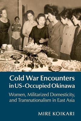 Cold War Encounters in US-Occupied Okinawa(English, Paperback, Koikari Mire)