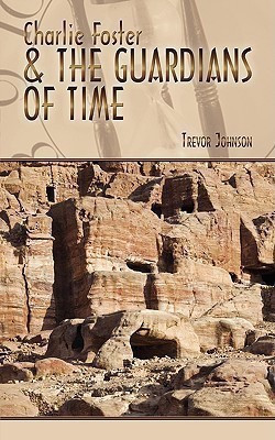 Charlie Foster & The Guardians of Time(English, Paperback, Johnson Trevor)