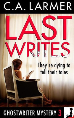 Last Writes(English, Paperback, Larmer C a)
