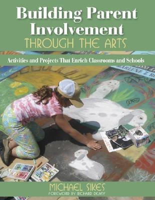 Building Parent Involvement Through the Arts(English, Paperback, Sikes Michael E.)