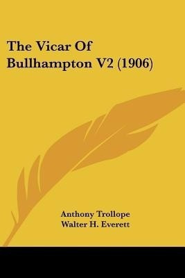 The Vicar Of Bullhampton V2 (1906)(English, Paperback, Trollope Anthony)