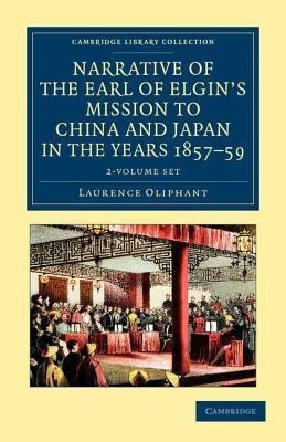 Narrative of the Earl of Elgin's Mission to China and Japan, in the Years 1857, '58, '59 2 Volume Set(English, Book, Oliphant Laurence)
