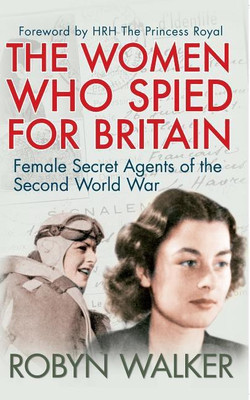 The Women Who Spied for Britain(English, Paperback, Walker Robyn)