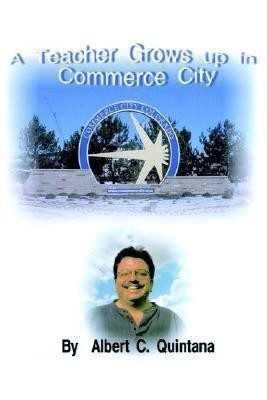 A Teacher Grows Up in Commerce City(English, Paperback, Quintana Albert C.)