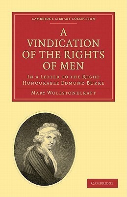 A Vindication of the Rights of Men, in a Letter to the Right Honourable Edmund Burke(English, Paperback, Wollstonecraft Mary)