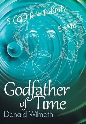 Godfather of Time(English, Hardcover, Wilmoth Donald)