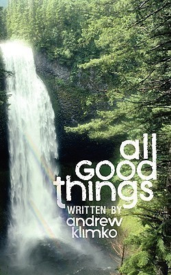 All Good Things(English, Paperback, Klimko Andrew Frank)