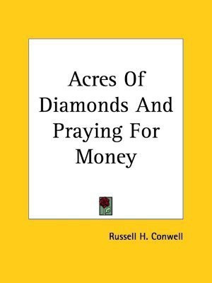 Acres Of Diamonds And Praying For Money(English, Paperback, Conwell Russell Herman)
