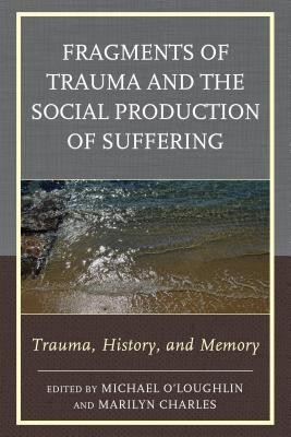 Fragments of Trauma and the Social Production of Suffering(English, Hardcover, unknown)