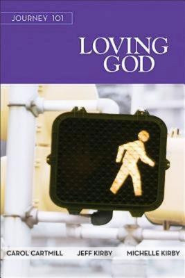 Journey 101: Loving God Participant Guide(English, Paperback, Cartmill Carol)