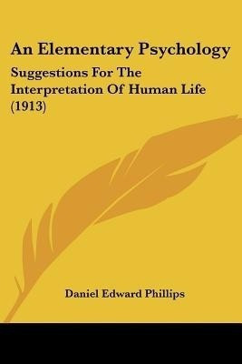 An Elementary Psychology(English, Paperback, Phillips Daniel Edward)