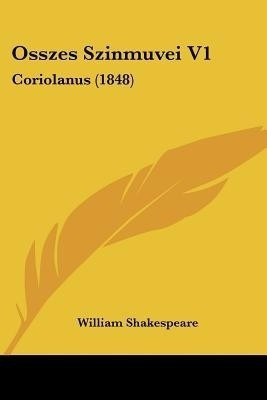 Osszes Szinmuvei V1(English, Paperback, Shakespeare William)