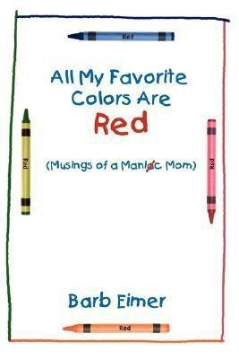 All My Favorite Colors Are Red(English, Paperback, Eimer Barb)