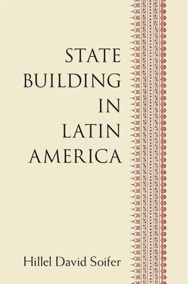 State Building in Latin America(English, Hardcover, Soifer Hillel David)