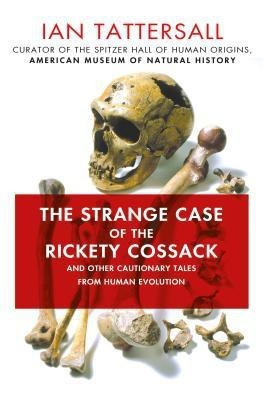 The Strange Case of the Rickety Cossack(English, Hardcover, Tattersall Ian)