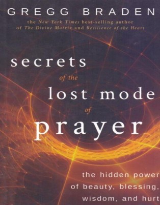 Secrets of the Lost Mode of Prayer(English, Paperback, Braden Gregg)