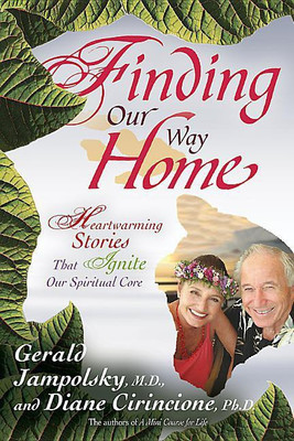 Finding Our Way Home: Heartwarming Stories that Ignite our Spiritual Core(English, Paperback, Jampolsky Gerald)