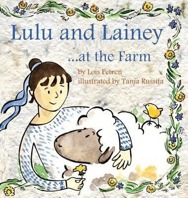 Lulu and Lainey ... at the Farm(English, Hardcover, Petren Lois)